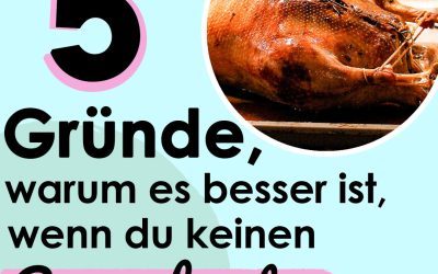 5 Gründe, warum es besser ist, wenn du keinen Gänsebraten isst